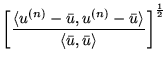 $\displaystyle \left[\frac{\langle u^{(n)}-\bar{u},u^{(n)}-\bar{u} \rangle}
{\langle\bar{u},\bar{u} \rangle} \right]^\frac{1}{2}$